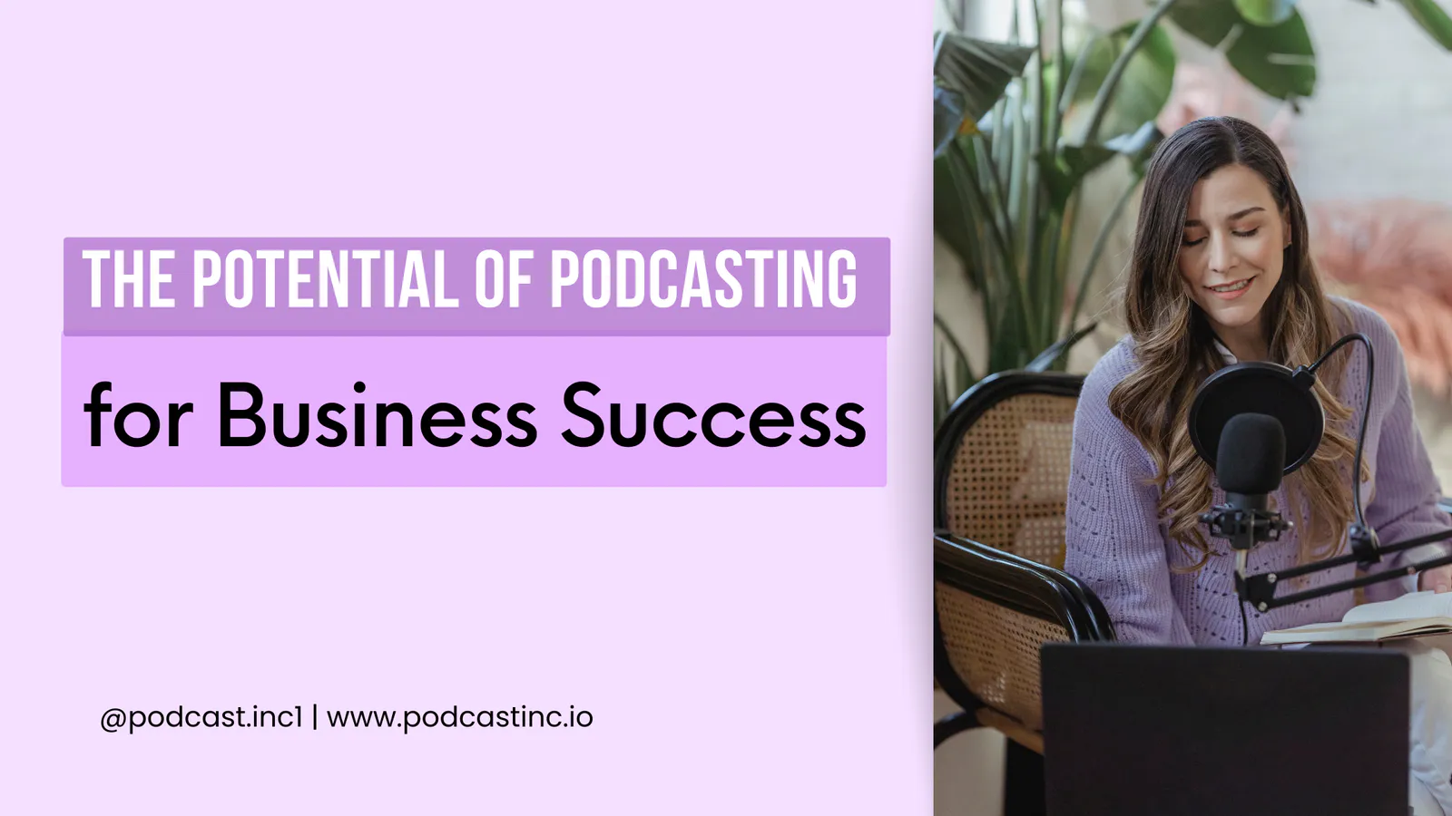 The Potential of Podcasting for Business Success: Captivate, Connect, Convert
