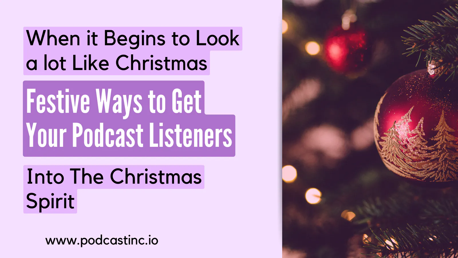 When it Begins to Look a lot Like Christmas: Festive Ways to Get Your Podcast Listeners Into The Christmas Spirit
