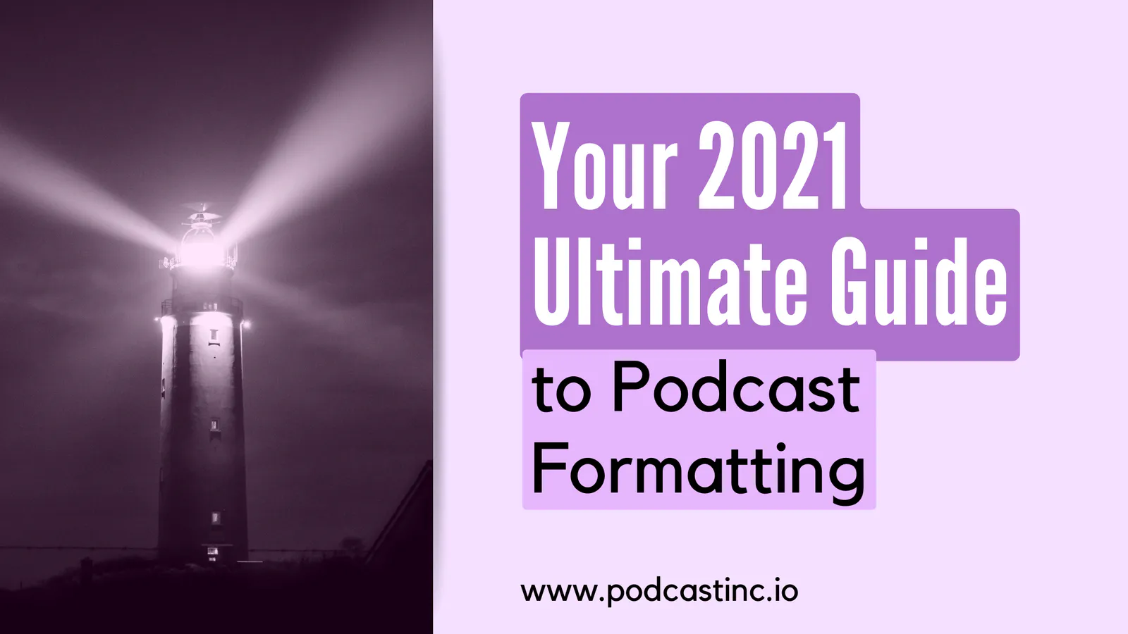 Your 2021 Ultimate Guide to Podcast Formatting: Eight Most Powerful Formats