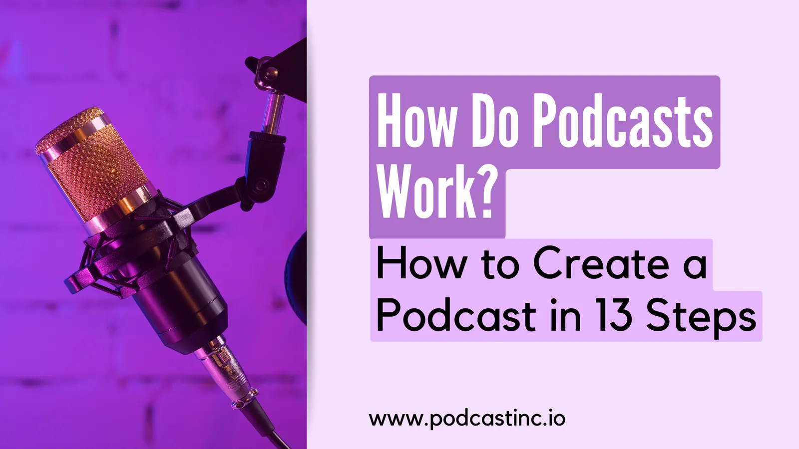 How Do Podcasts Work? How to Create a Podcast in 13 Steps