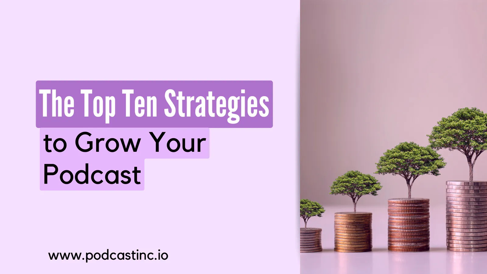 The Top Ten Strategies to Grow Your Podcast