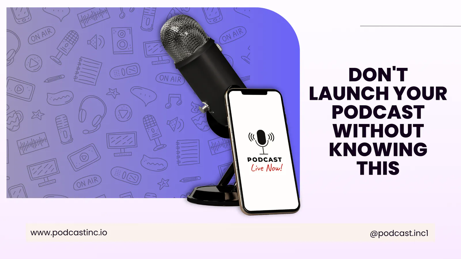 Don't Launch Your Podcast Without Knowing This: A Practical Guide