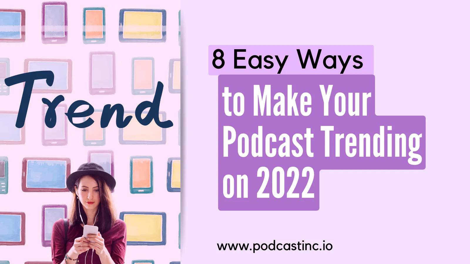 8 Easy Ways to Make Your Podcast Trending on 2022