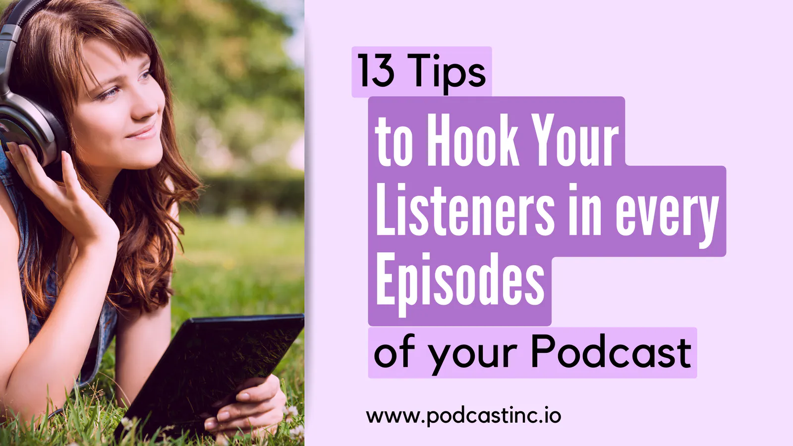13 Tips to Hook Your Listeners in every Episodes of your Podcast