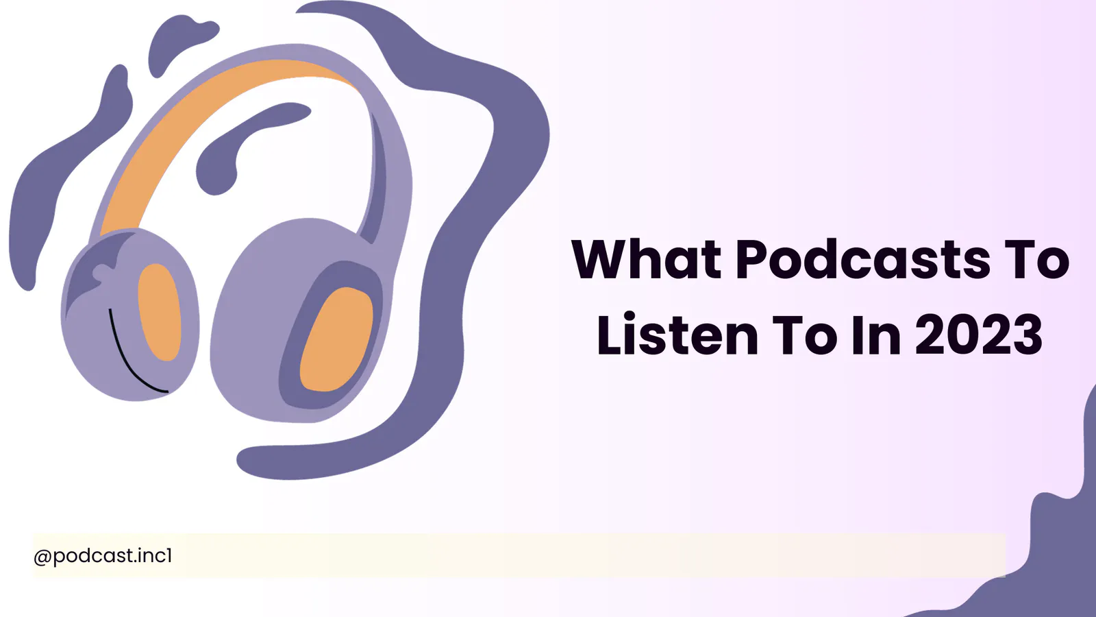 What Podcasts To Listen To In 2023