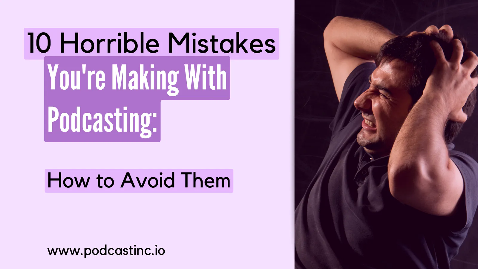 10 Horrible Mistakes You're Making With Podcasting, How to Avoid Them