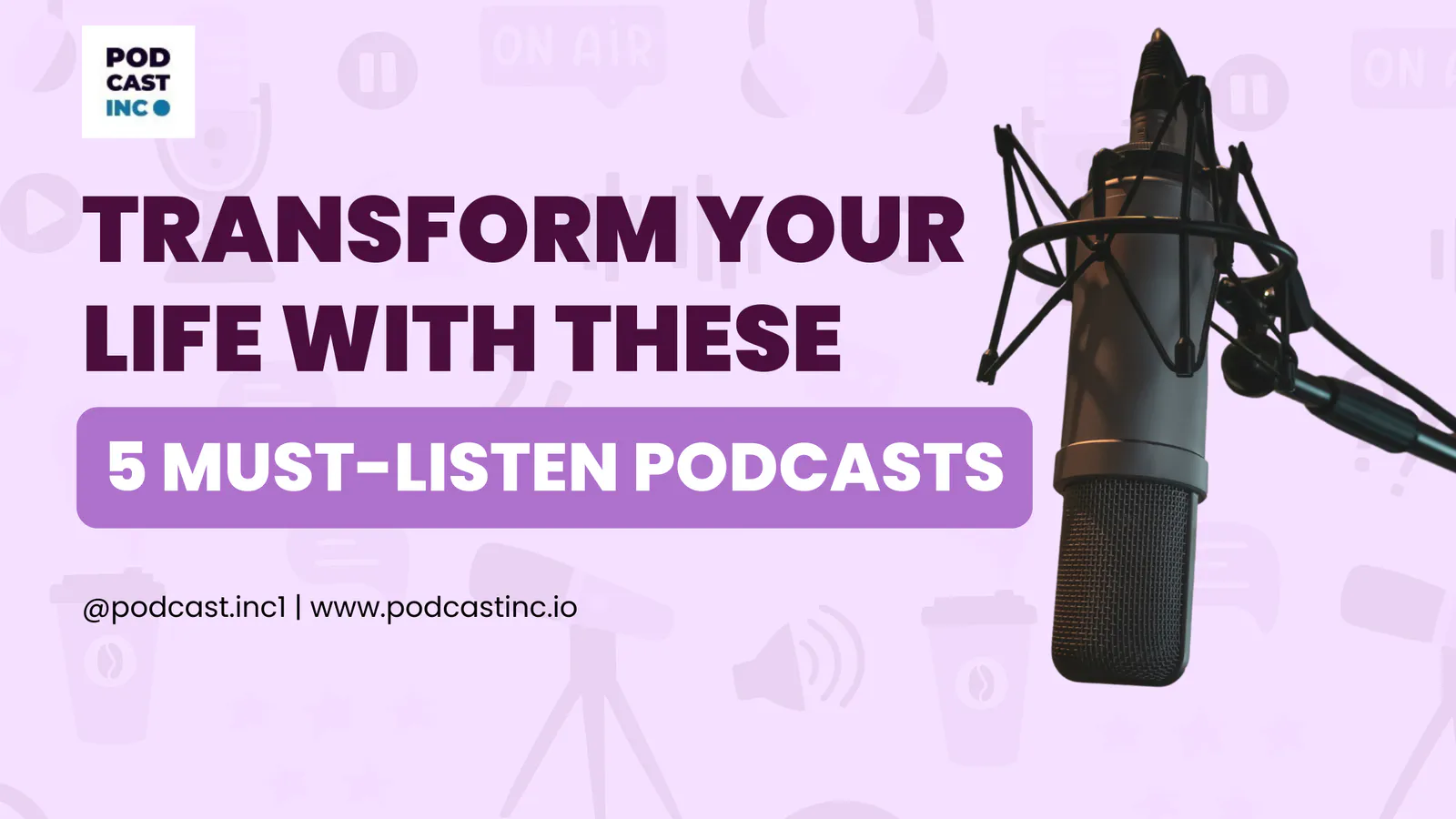 Transform Your Life with These 5 Must-Listen Podcasts
