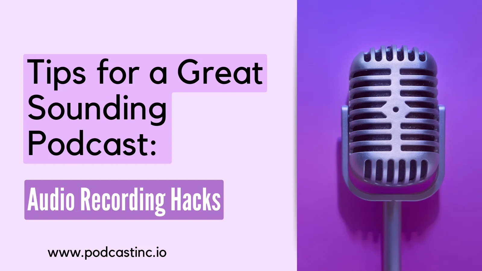 Tips for a Great Sounding Podcast: Audio Recording Hacks