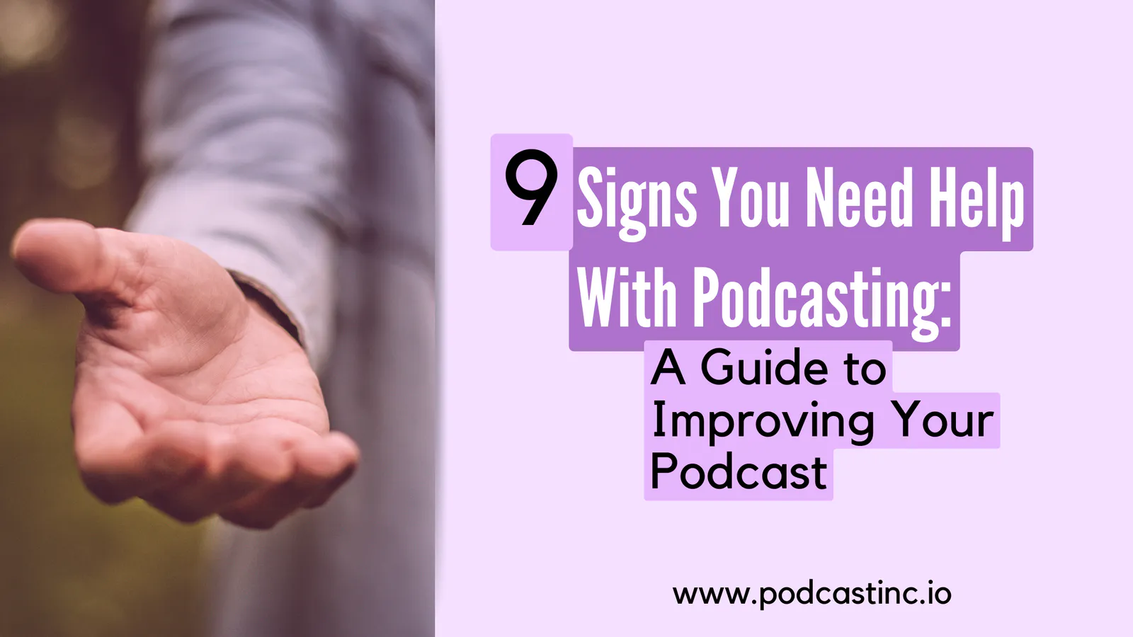 9 Signs You Need Help With Podcasting: A Guide to Improving Your Podcast