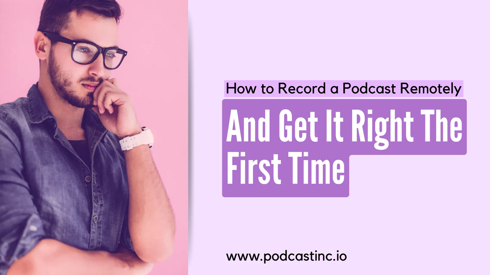 How to Record a Podcast Remotely And Get It Right The First Time By Descript