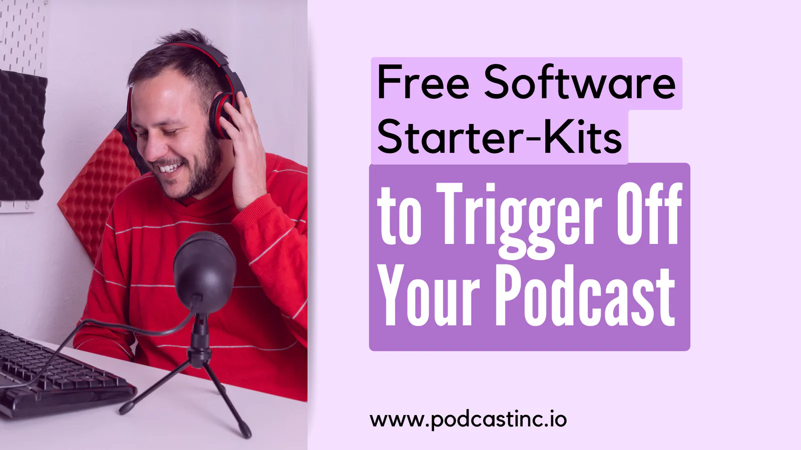 Free Software Starter-Kits to Trigger Off Your Podcast