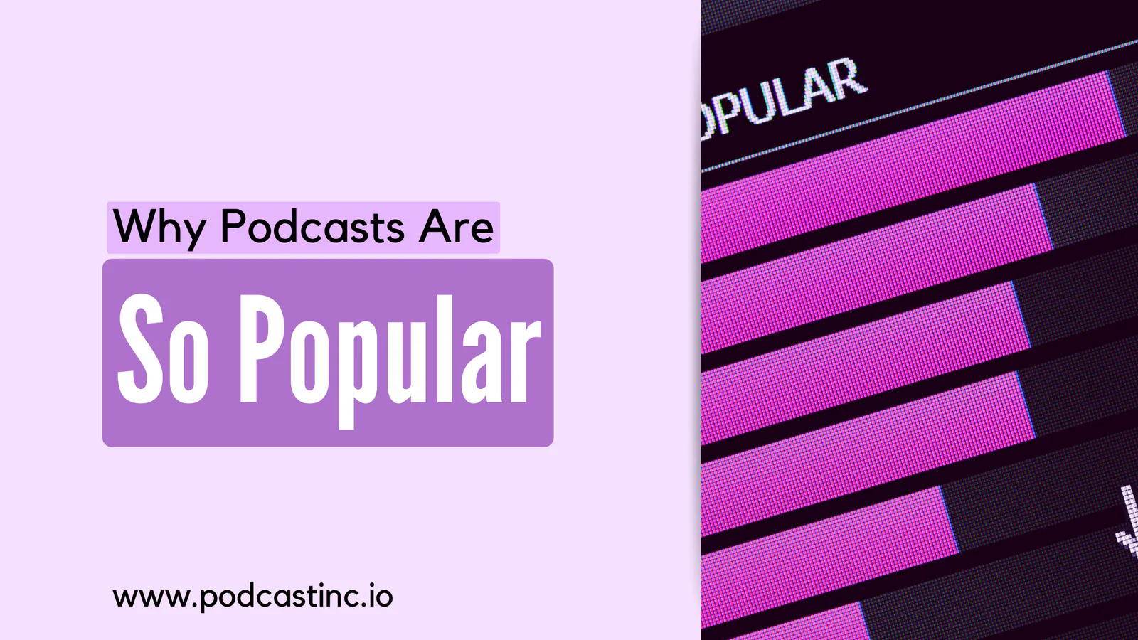 Why Podcasts Are So Popular