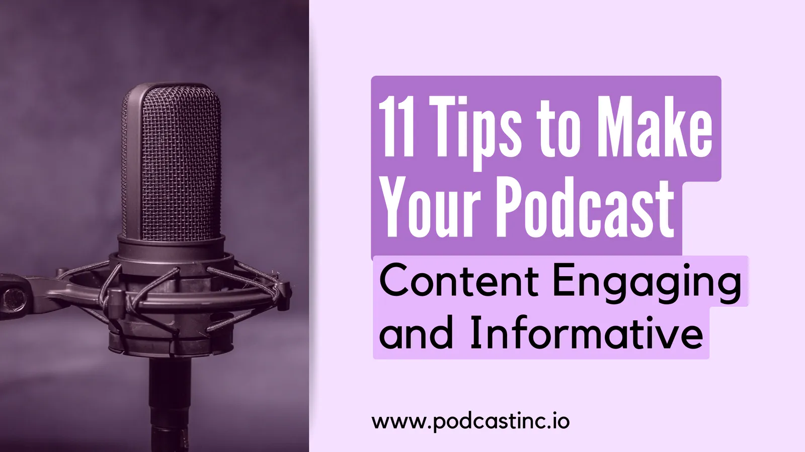 11 Tips to Make Your Podcast Content Engaging and Informative