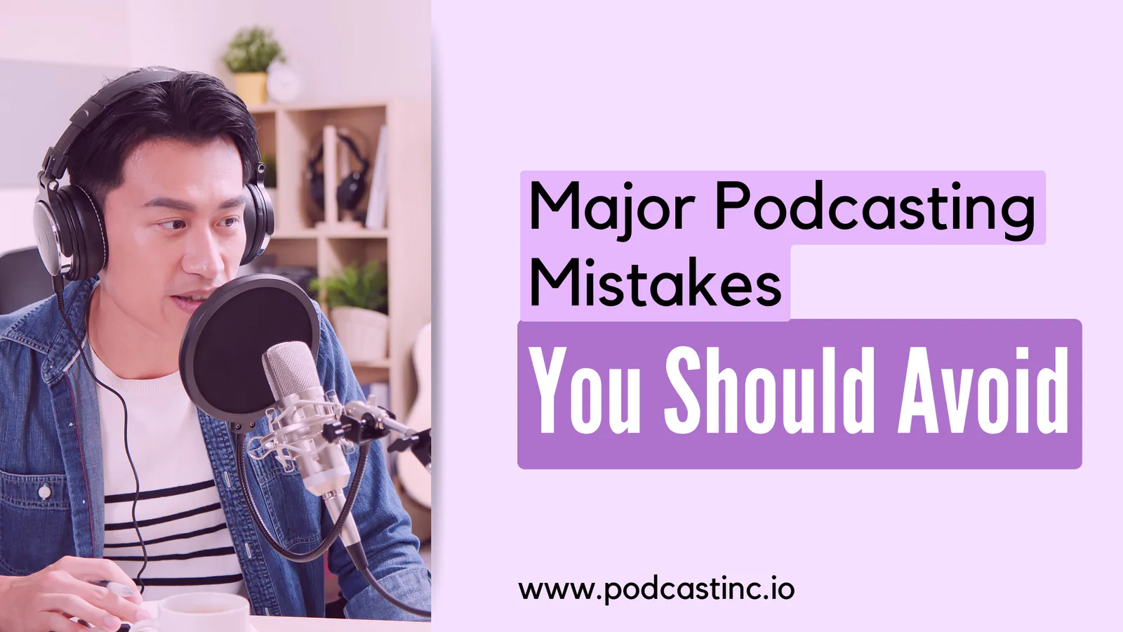Major Podcasting Mistakes You Should Avoid