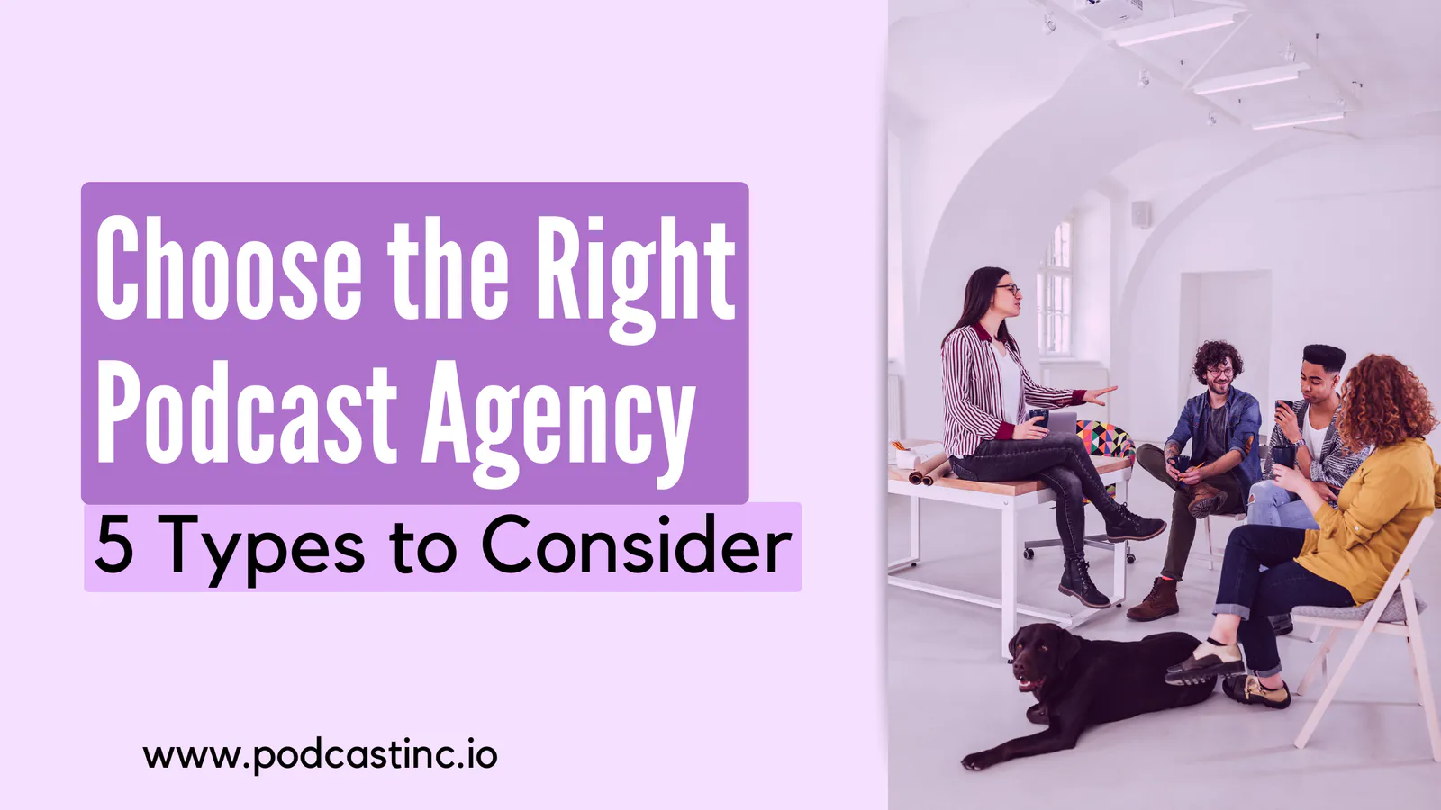 Choose the Right Podcast Agency- 5 Types to Consider